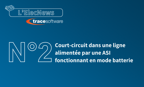 L'ElecNews n°2 - Court-circuit dans une ligne alimentée par une ASI fonctionnant en mode batterie